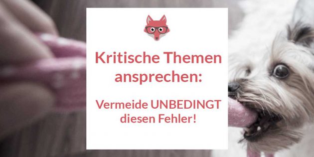 So sprichst du kritische Themen am Arbeitsplatz an und vermeidest Fehler