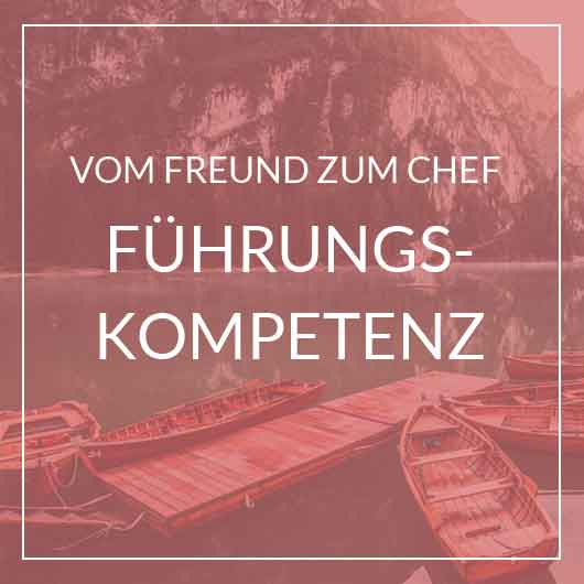 Vom Freund zum Chef - Leadership Training