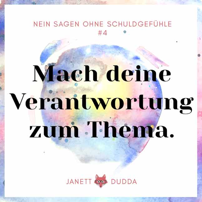 Nein sagen ohne Schuldgefühle Tipp 4: Mach deine Verantwortung zum Thema.