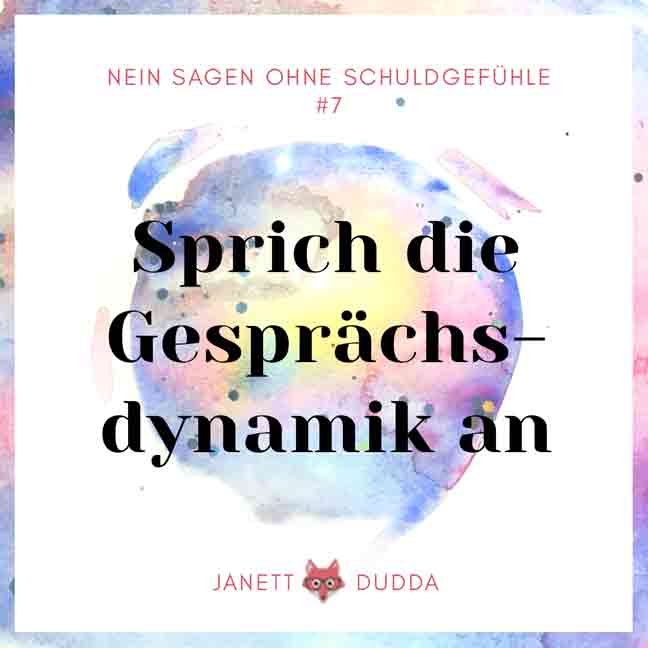 Nein sagen ohne schlechtes GewissenTipp 7: Sprich die Gesprächsdynamik an